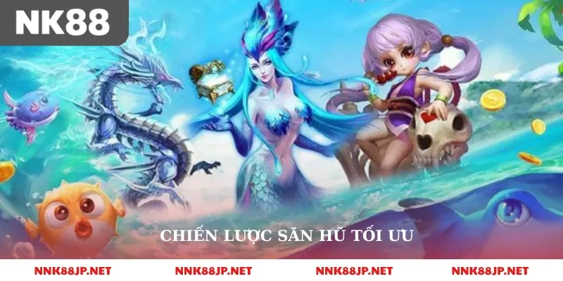 Chiến lược săn hũ tối ưu